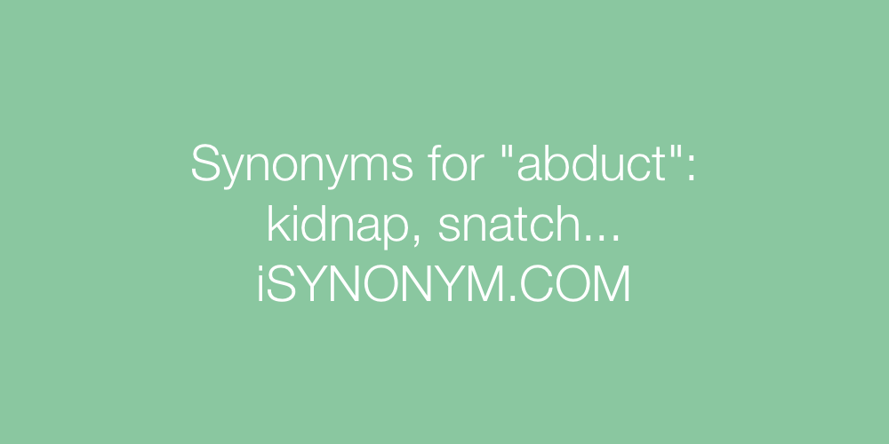Synonyms abduct