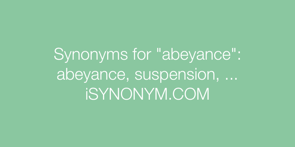 Synonyms abeyance