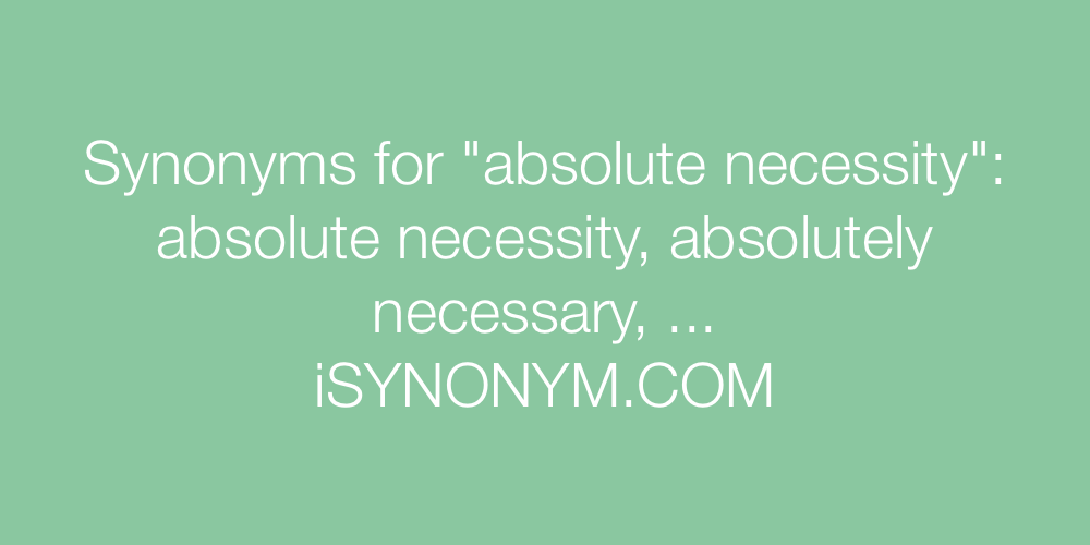 Synonyms absolute necessity