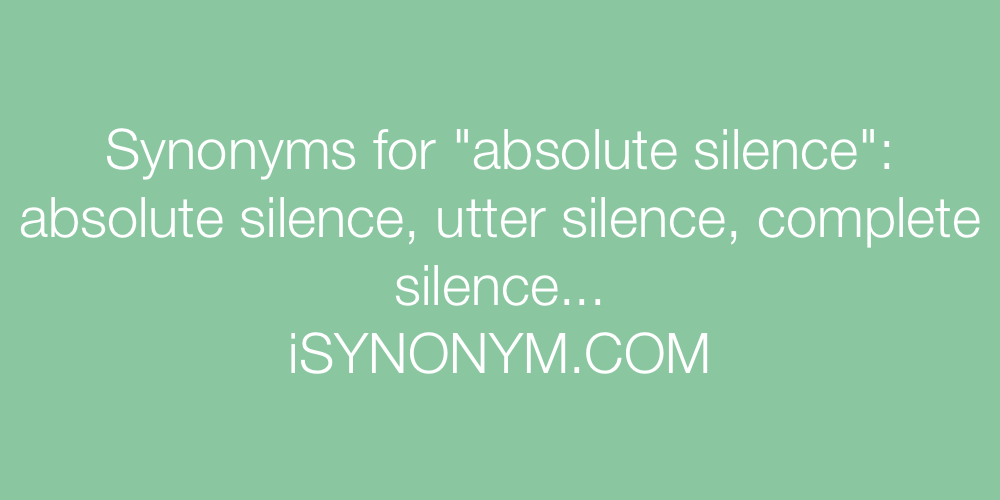 Synonyms absolute silence