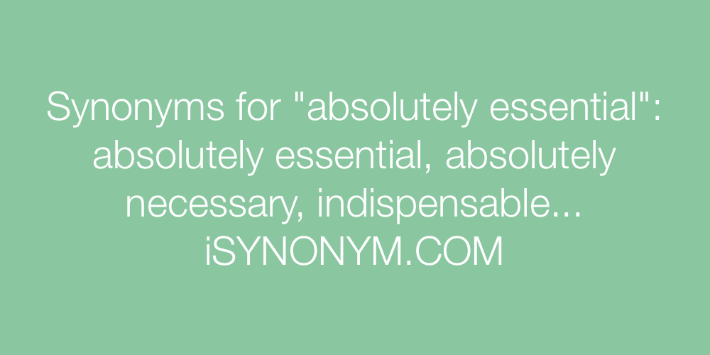 Synonyms absolutely essential