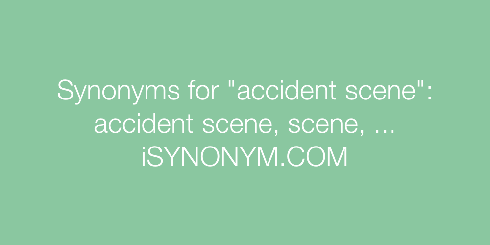 Synonyms accident scene