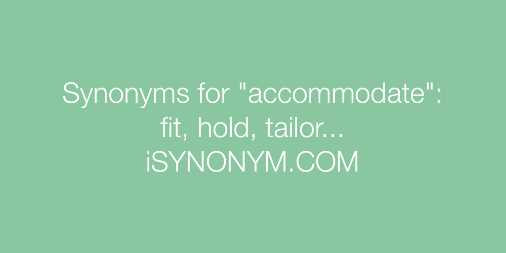 Synonyms accommodate