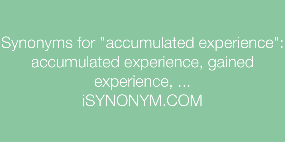 Synonyms accumulated experience