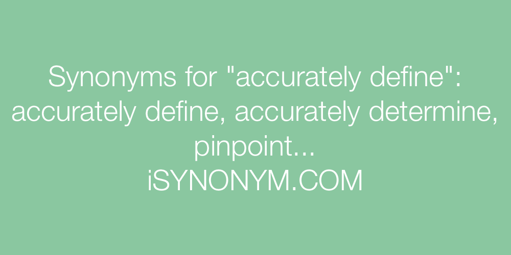 Synonyms accurately define