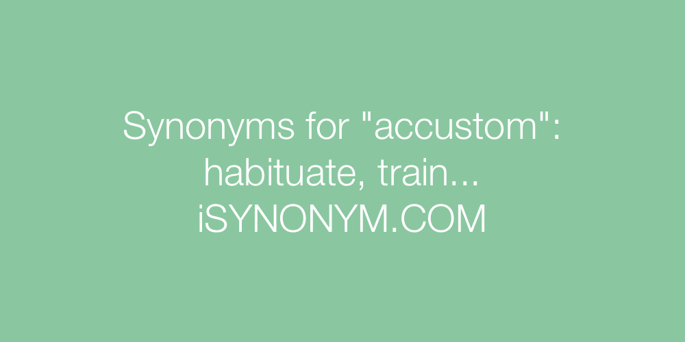 Synonyms accustom