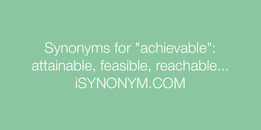 Synonyms achievable