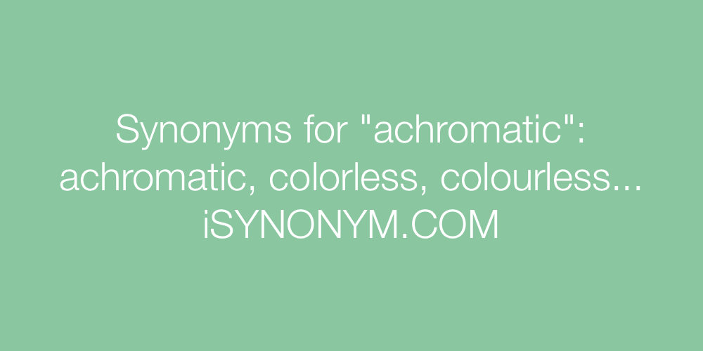 Synonyms achromatic