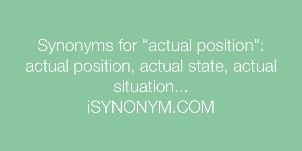 Synonyms actual position