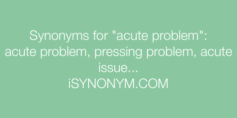 Synonyms acute problem