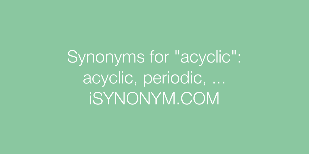 Synonyms acyclic