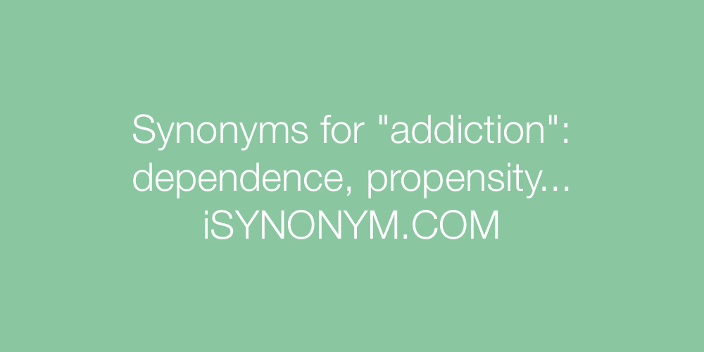 Synonyms addiction