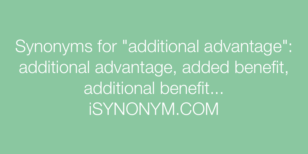 Synonyms additional advantage