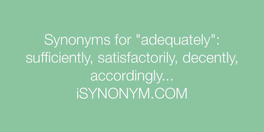 Synonyms adequately