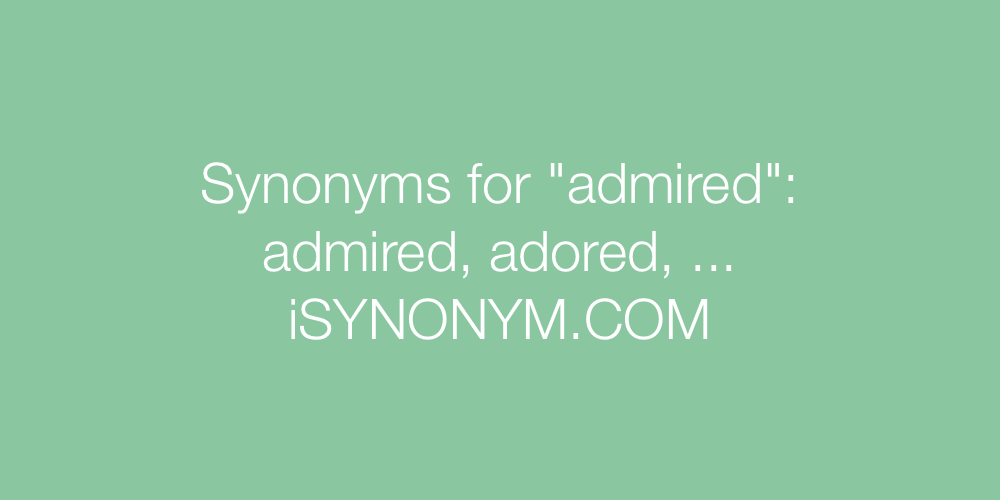 Synonyms admired