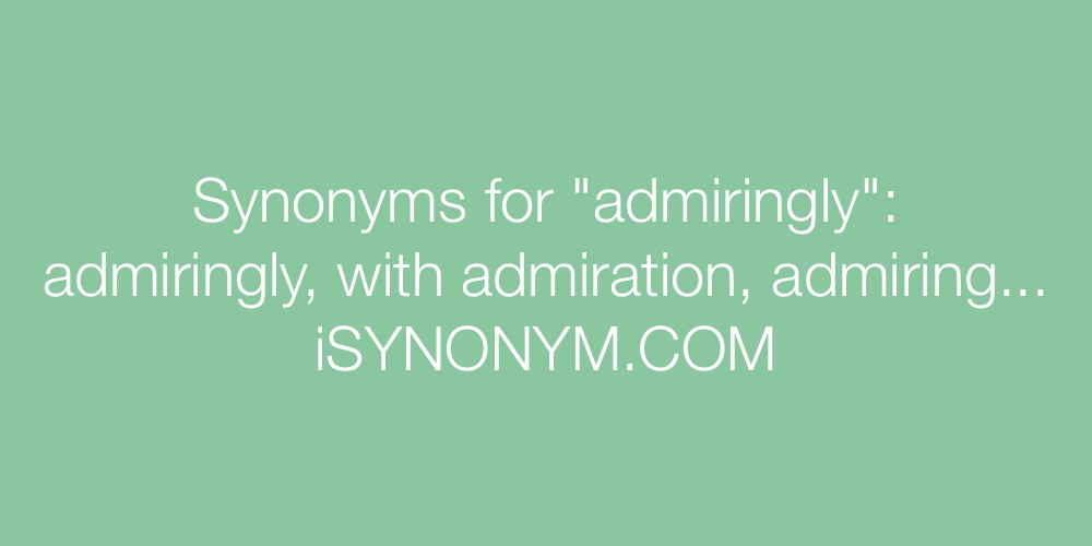 Synonyms admiringly