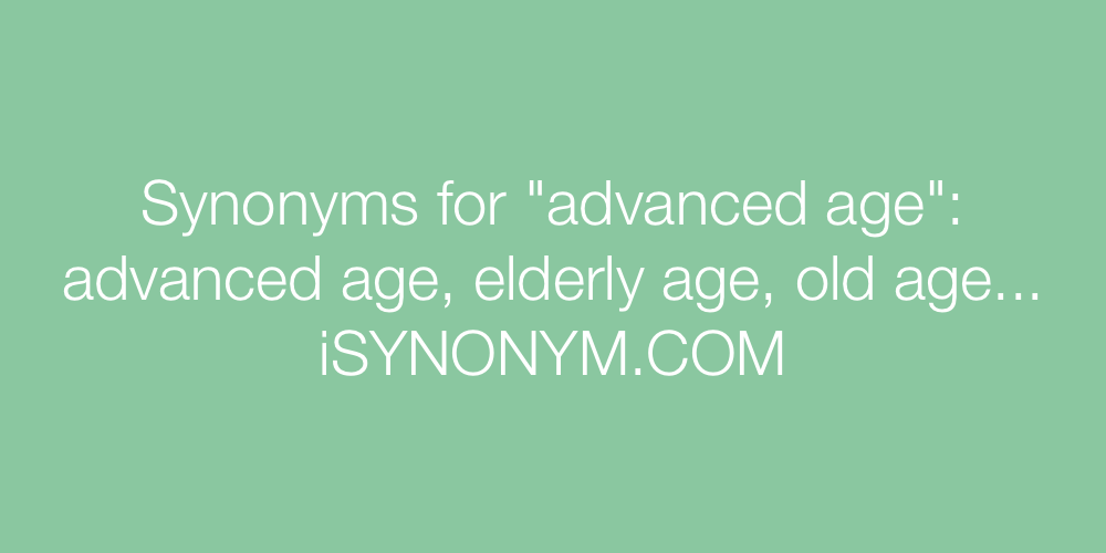 Synonyms advanced age