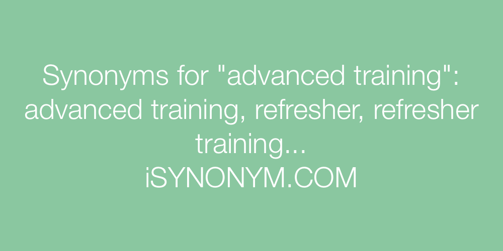 Synonyms advanced training
