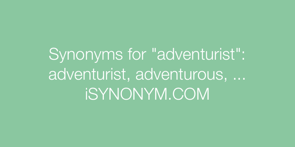 Synonyms adventurist
