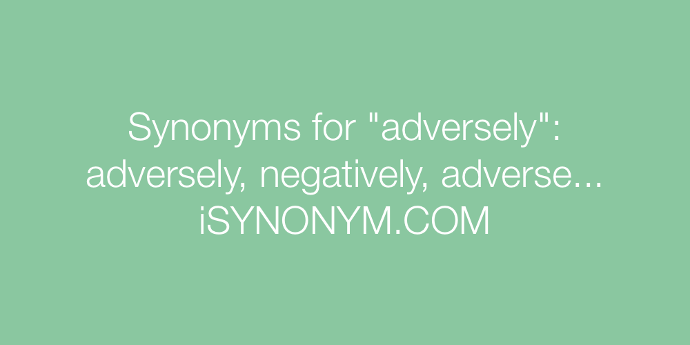 Synonyms adversely