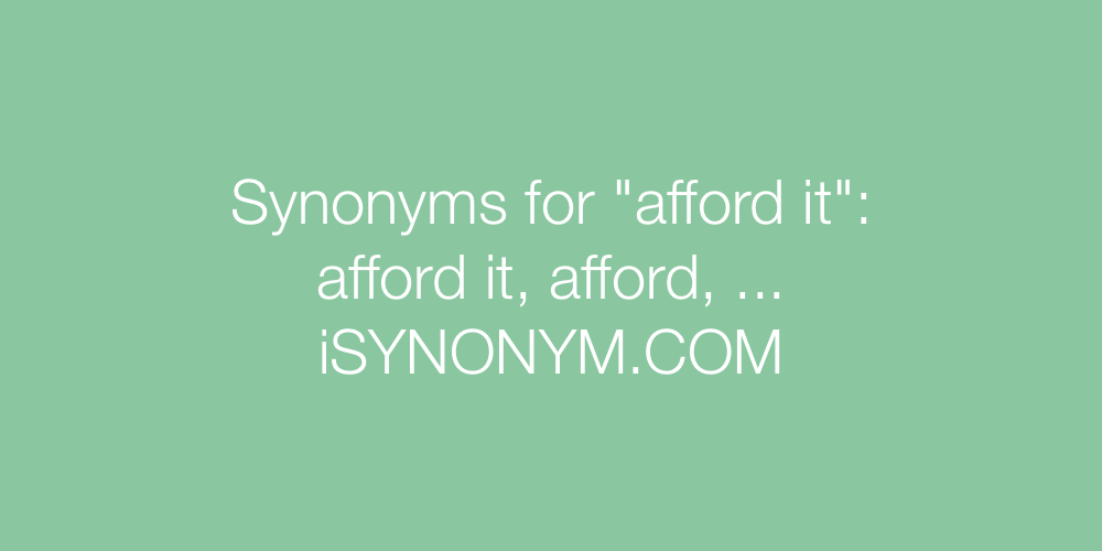 Synonyms afford it