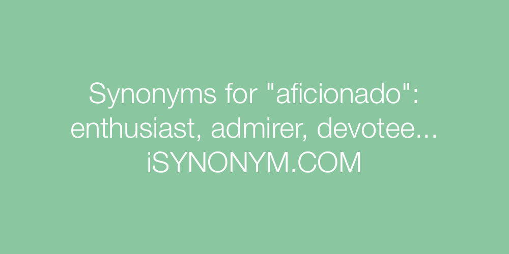 Synonyms aficionado
