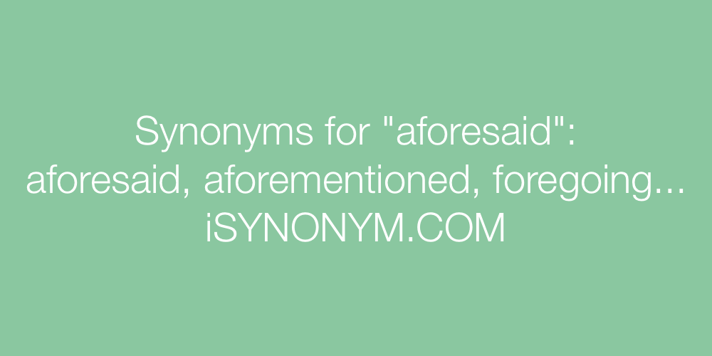Synonyms aforesaid