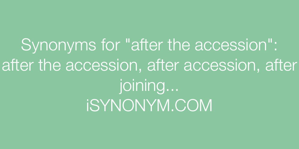 Synonyms after the accession