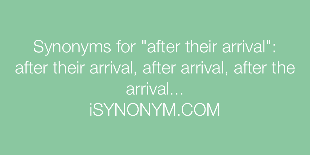 Synonyms after their arrival
