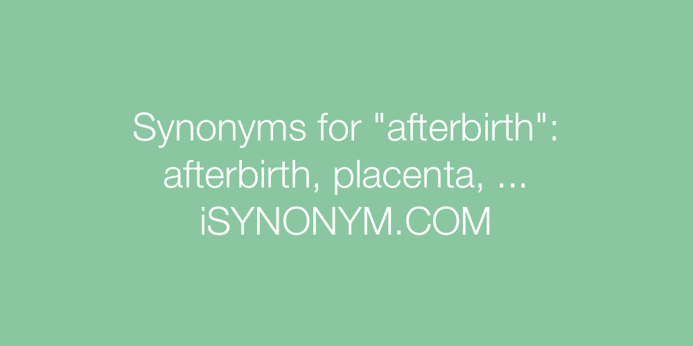 Synonyms afterbirth