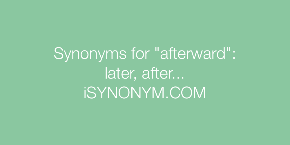 Synonyms afterward