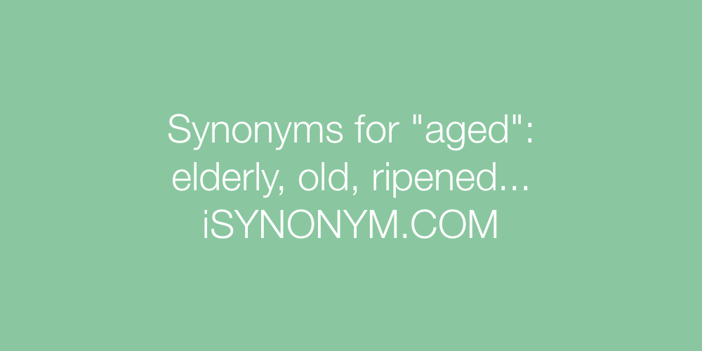 Synonyms aged