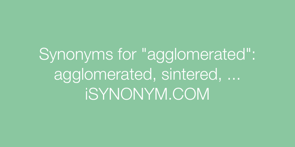 Synonyms agglomerated