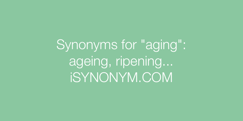 Synonyms aging
