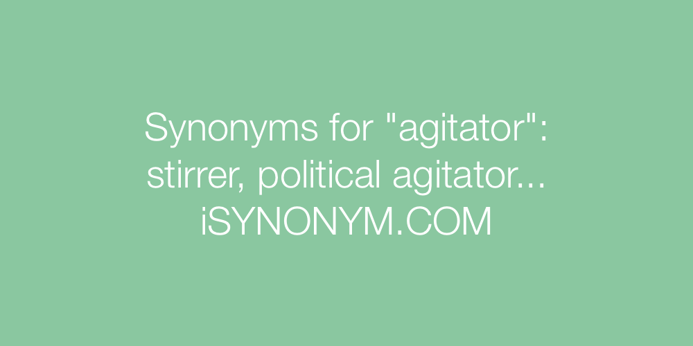 Synonyms agitator