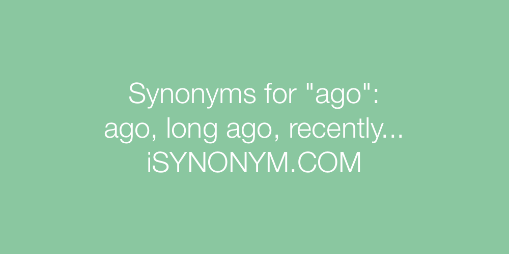Synonyms ago