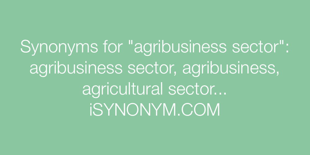 Synonyms agribusiness sector