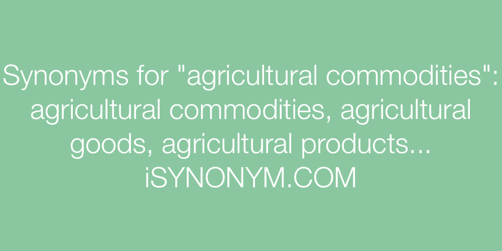 Synonyms agricultural commodities