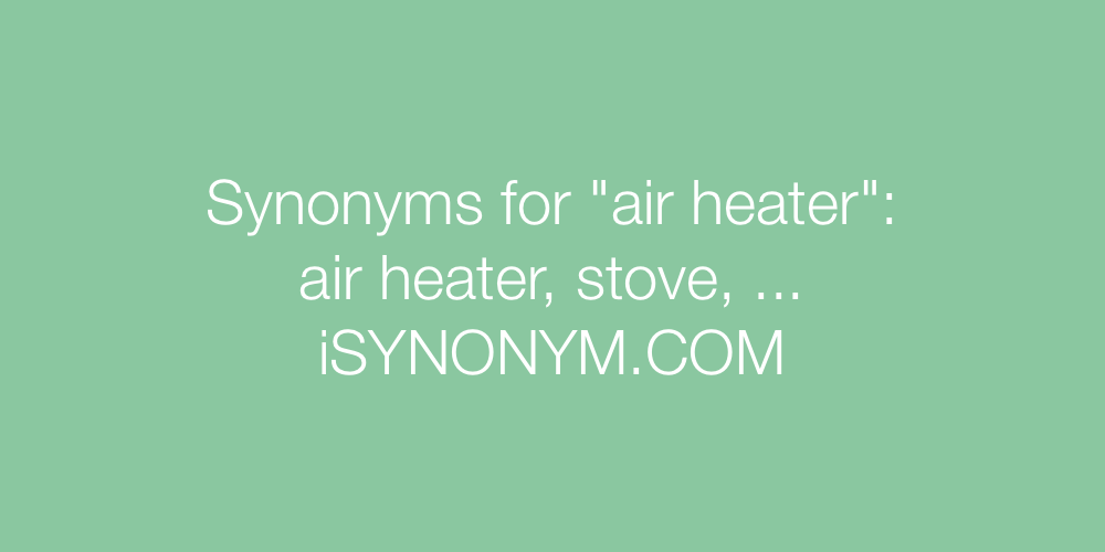 Synonyms air heater