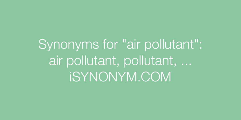 Synonyms air pollutant