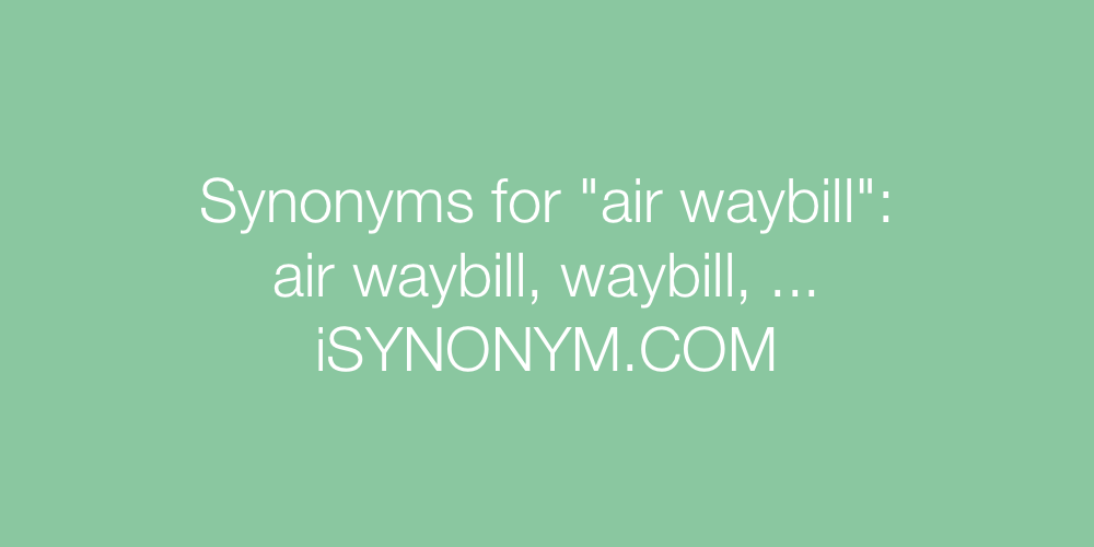 Synonyms air waybill