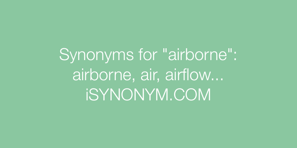 Synonyms airborne