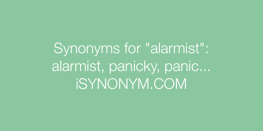 Synonyms alarmist