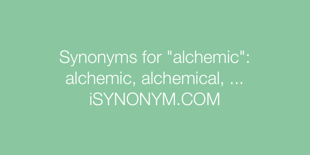 Synonyms alchemic