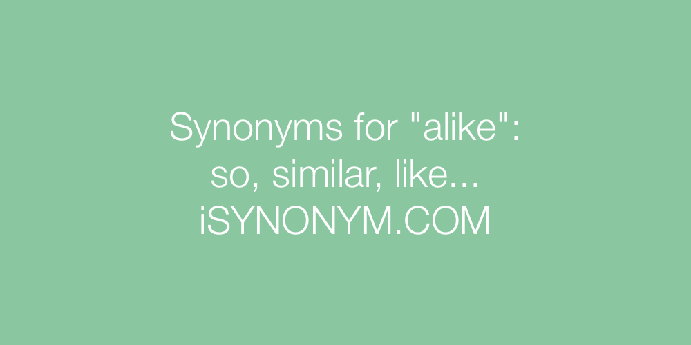 Synonyms alike
