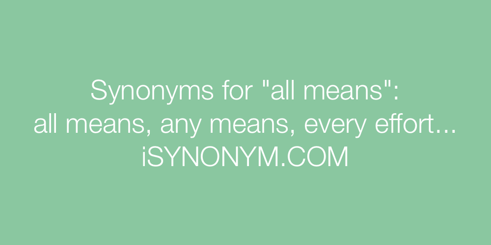 Synonyms all means