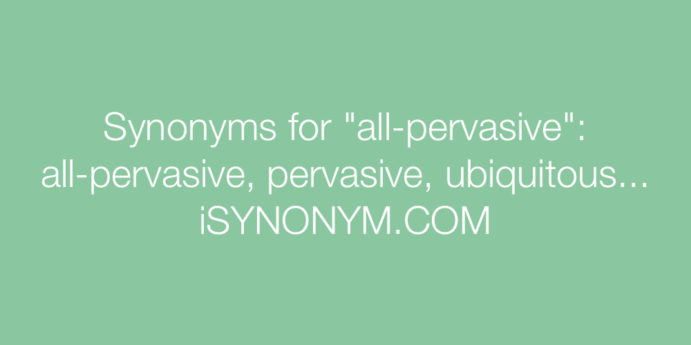 Synonyms all-pervasive