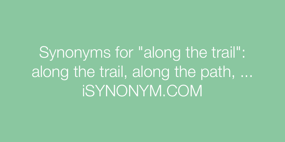 Synonyms along the trail