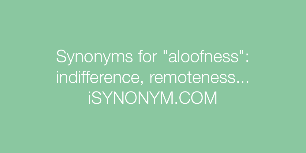 Synonyms aloofness