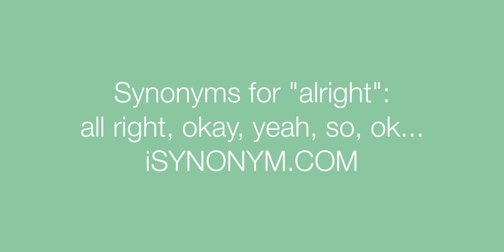 Synonyms alright
